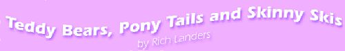 TEDDY BEARS, PONY TAILS AND SKINNY SKIS - Rich Landers