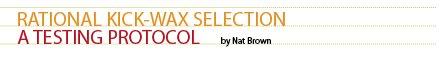 RATIONAL KICK WAX SELECTION A TESTING PROTOCOL