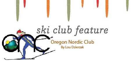 SKI CLUB FEATURE: OREGON NORDIC CLUB