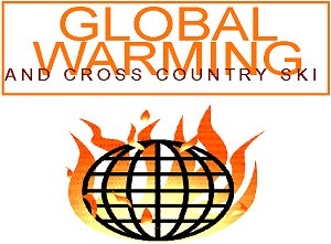 Global Warming and Cross Country Skiing