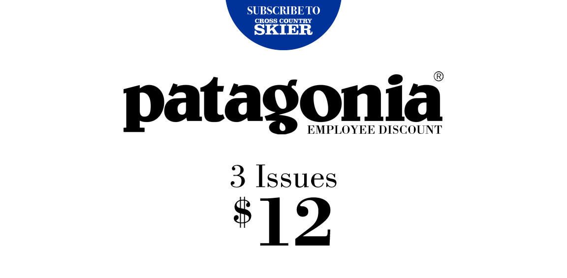 Patagonia Employees: Subscribe to Cross Country Skier Magazine for just $12!